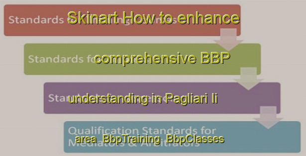 Skinart How to enhance comprehensive BBP understanding in Pagliari Ii area | BbpTraining | BbpClasses | SkinartTraining-Italy