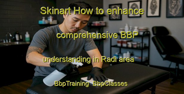 Skinart How to enhance comprehensive BBP understanding in Radi area | BbpTraining | BbpClasses | SkinartTraining-Italy