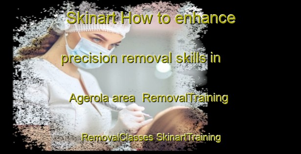 Skinart How to enhance precision removal skills in Agerola area | #RemovalTraining #RemovalClasses #SkinartTraining-Italy