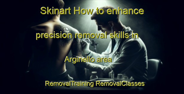 Skinart How to enhance precision removal skills in Arginello area | #RemovalTraining #RemovalClasses #SkinartTraining-Italy