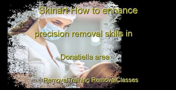 Skinart How to enhance precision removal skills in Donatiella area | #RemovalTraining #RemovalClasses #SkinartTraining-Italy