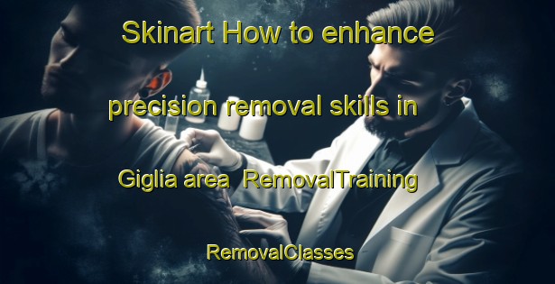Skinart How to enhance precision removal skills in Giglia area | RemovalTraining | RemovalClasses | SkinartTraining-Italy