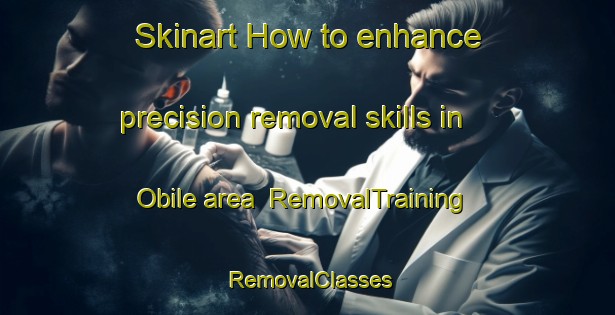 Skinart How to enhance precision removal skills in Obile area | RemovalTraining | RemovalClasses | SkinartTraining-Italy