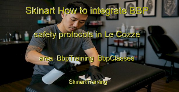 Skinart How to integrate BBP safety protocols in Le Cozze area | BbpTraining | BbpClasses | SkinartTraining-Italy