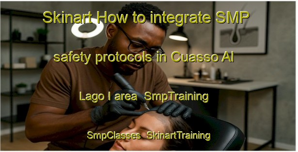 Skinart How to integrate SMP safety protocols in Cuasso Al Lago I area | SmpTraining | SmpClasses | SkinartTraining-Italy