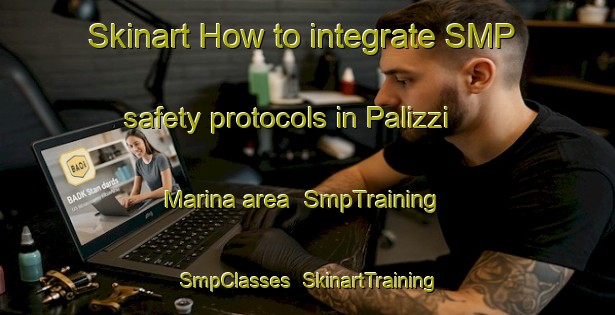 Skinart How to integrate SMP safety protocols in Palizzi Marina area | SmpTraining | SmpClasses | SkinartTraining-Italy