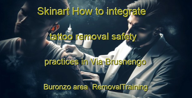 Skinart How to integrate tattoo removal safety practices in Via Brusnengo Buronzo area | RemovalTraining | RemovalClasses | SkinartTraining-Italy