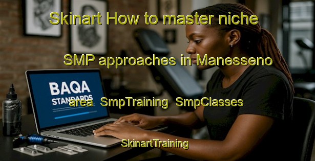 Skinart How to master niche SMP approaches in Manesseno area | SmpTraining | SmpClasses | SkinartTraining-Italy