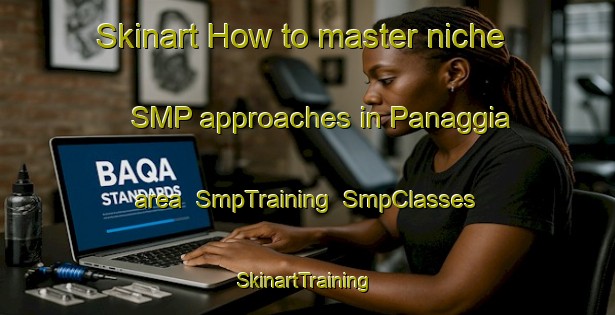 Skinart How to master niche SMP approaches in Panaggia area | SmpTraining | SmpClasses | SkinartTraining-Italy