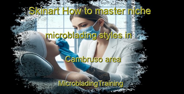 Skinart How to master niche microblading styles in Cambruso area | #MicrobladingTraining #MicrobladingClasses #SkinartTraining-Italy