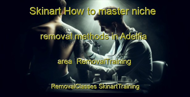 Skinart How to master niche removal methods in Adelfia area | #RemovalTraining #RemovalClasses #SkinartTraining-Italy