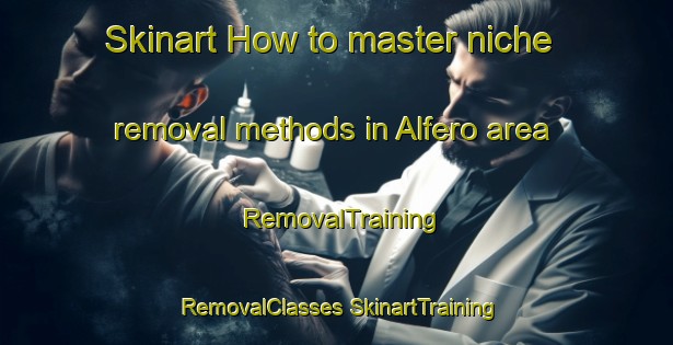 Skinart How to master niche removal methods in Alfero area | #RemovalTraining #RemovalClasses #SkinartTraining-Italy