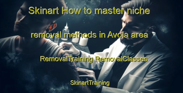 Skinart How to master niche removal methods in Avola area | #RemovalTraining #RemovalClasses #SkinartTraining-Italy