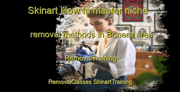 Skinart How to master niche removal methods in Bonera area | #RemovalTraining #RemovalClasses #SkinartTraining-Italy