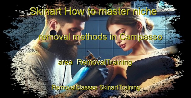 Skinart How to master niche removal methods in Campasso area | #RemovalTraining #RemovalClasses #SkinartTraining-Italy