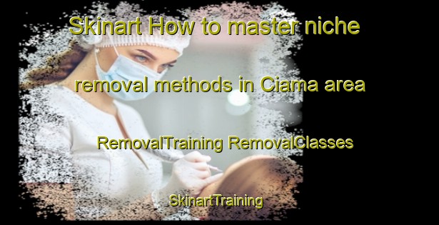 Skinart How to master niche removal methods in Ciama area | #RemovalTraining #RemovalClasses #SkinartTraining-Italy