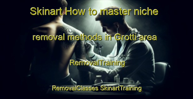 Skinart How to master niche removal methods in Grotti area | #RemovalTraining #RemovalClasses #SkinartTraining-Italy