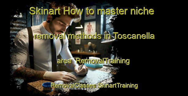 Skinart How to master niche removal methods in Toscanella area | #RemovalTraining #RemovalClasses #SkinartTraining-Italy