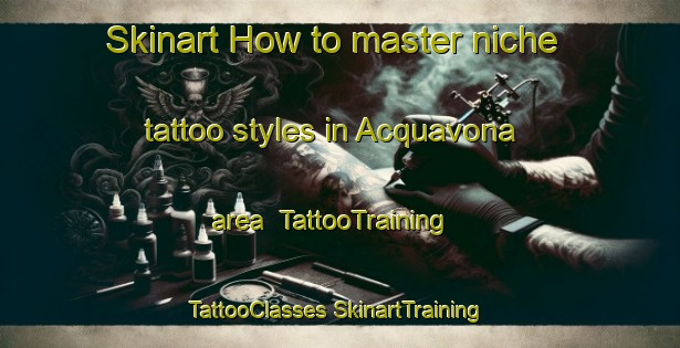 Skinart How to master niche tattoo styles in Acquavona area | #TattooTraining #TattooClasses #SkinartTraining-Italy