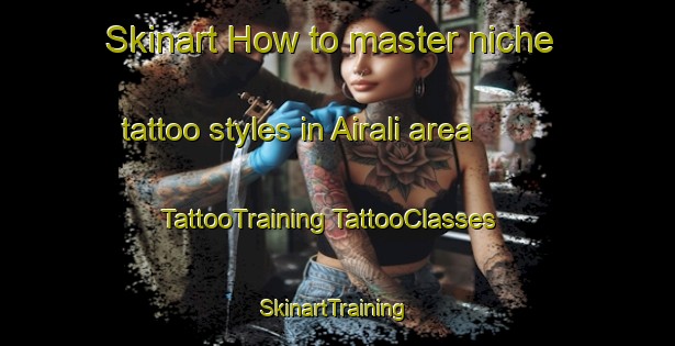 Skinart How to master niche tattoo styles in Airali area | #TattooTraining #TattooClasses #SkinartTraining-Italy