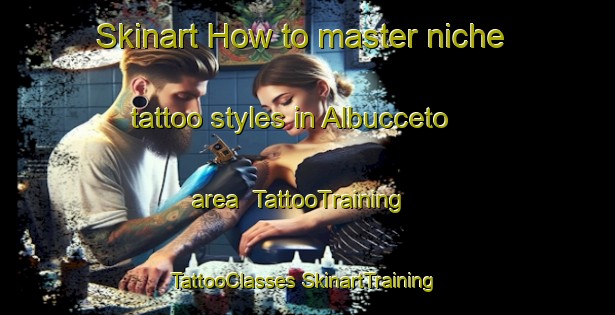 Skinart How to master niche tattoo styles in Albucceto area | #TattooTraining #TattooClasses #SkinartTraining-Italy