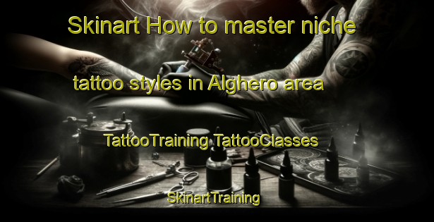 Skinart How to master niche tattoo styles in Alghero area | #TattooTraining #TattooClasses #SkinartTraining-Italy