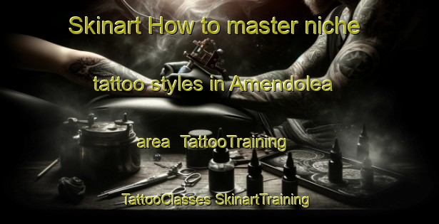 Skinart How to master niche tattoo styles in Amendolea area | #TattooTraining #TattooClasses #SkinartTraining-Italy