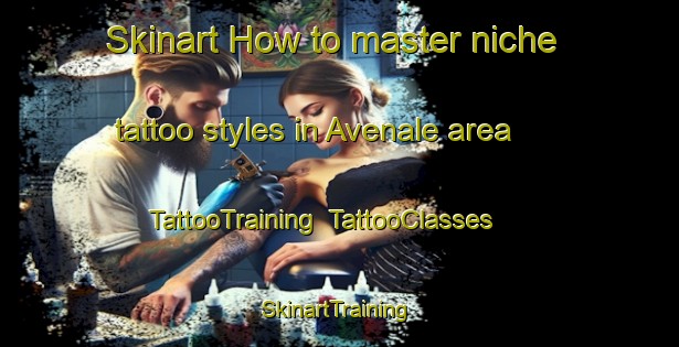 Skinart How to master niche tattoo styles in Avenale area | TattooTraining | TattooClasses | SkinartTraining-Italy