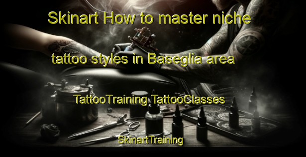 Skinart How to master niche tattoo styles in Baseglia area | #TattooTraining #TattooClasses #SkinartTraining-Italy