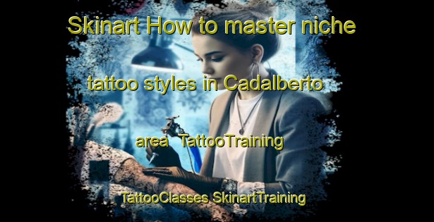 Skinart How to master niche tattoo styles in Cadalberto area | #TattooTraining #TattooClasses #SkinartTraining-Italy