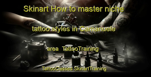 Skinart How to master niche tattoo styles in Camanuele area | #TattooTraining #TattooClasses #SkinartTraining-Italy