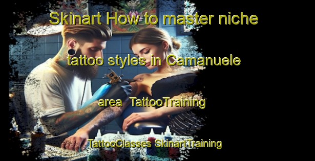 Skinart How to master niche tattoo styles in Camanuele area | #TattooTraining #TattooClasses #SkinartTraining-Italy