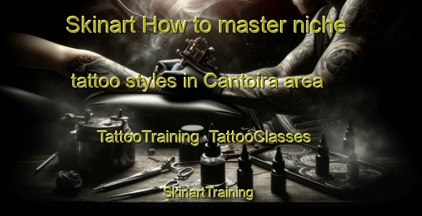 Skinart How to master niche tattoo styles in Cantoira area | TattooTraining | TattooClasses | SkinartTraining-Italy