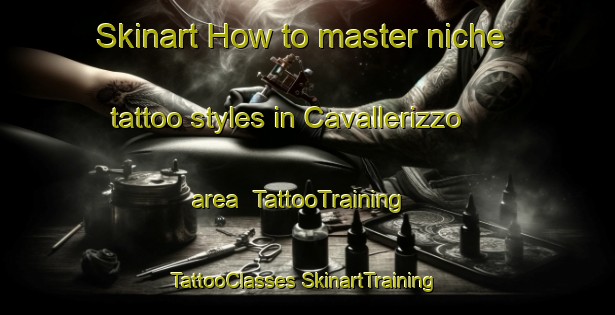 Skinart How to master niche tattoo styles in Cavallerizzo area | #TattooTraining #TattooClasses #SkinartTraining-Italy