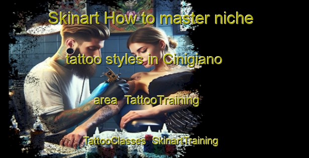Skinart How to master niche tattoo styles in Cinigiano area | TattooTraining | TattooClasses | SkinartTraining-Italy