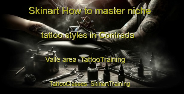 Skinart How to master niche tattoo styles in Contrada Valle area | TattooTraining | TattooClasses | SkinartTraining-Italy