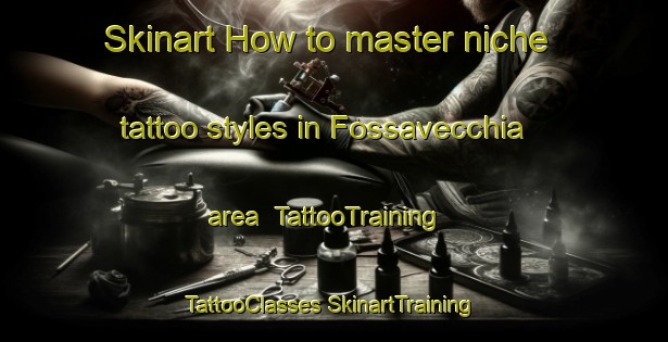 Skinart How to master niche tattoo styles in Fossavecchia area | #TattooTraining #TattooClasses #SkinartTraining-Italy