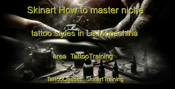 Skinart How to master niche tattoo styles in La Monachina area | TattooTraining | TattooClasses | SkinartTraining-Italy
