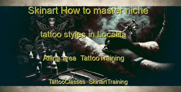 Skinart How to master niche tattoo styles in Localita Alfina area | TattooTraining | TattooClasses | SkinartTraining-Italy