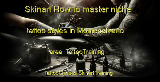 Skinart How to master niche tattoo styles in Montecalvario area | #TattooTraining #TattooClasses #SkinartTraining-Italy