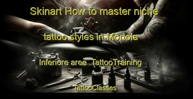 Skinart How to master niche tattoo styles in Mortola Inferiore area | TattooTraining | TattooClasses | SkinartTraining-Italy