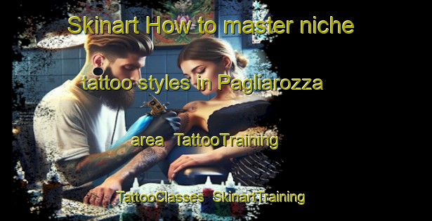 Skinart How to master niche tattoo styles in Pagliarozza area | TattooTraining | TattooClasses | SkinartTraining-Italy