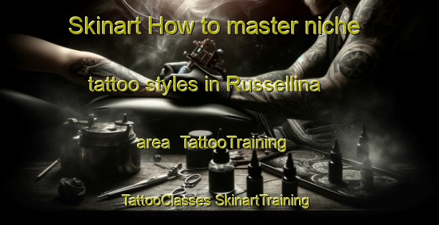 Skinart How to master niche tattoo styles in Russellina area | #TattooTraining #TattooClasses #SkinartTraining-Italy