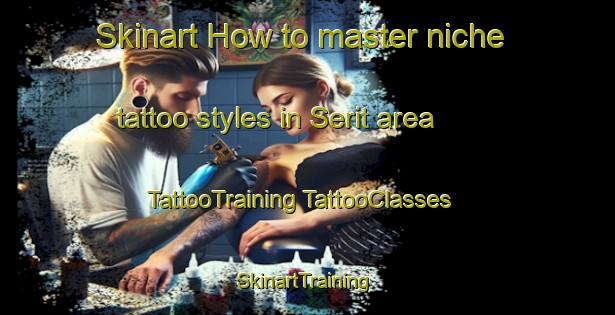 Skinart How to master niche tattoo styles in Serit area | #TattooTraining #TattooClasses #SkinartTraining-Italy