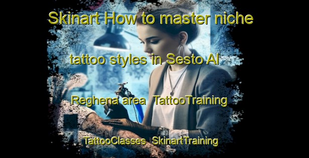 Skinart How to master niche tattoo styles in Sesto Al Reghena area | TattooTraining | TattooClasses | SkinartTraining-Italy