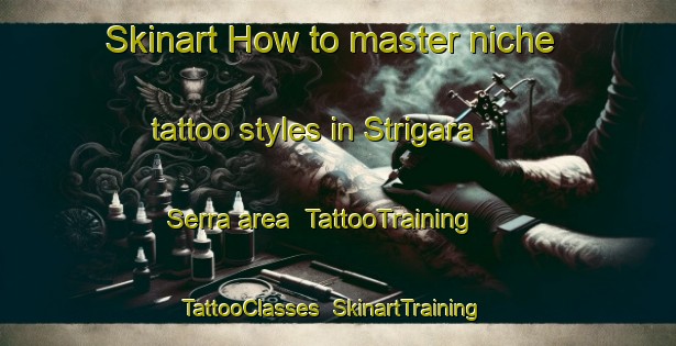 Skinart How to master niche tattoo styles in Strigara Serra area | TattooTraining | TattooClasses | SkinartTraining-Italy