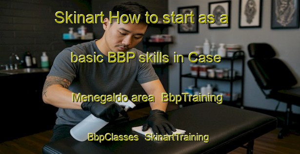 Skinart How to start as a basic BBP skills in Case Menegaldo area | BbpTraining | BbpClasses | SkinartTraining-Italy