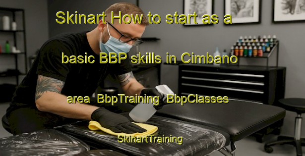 Skinart How to start as a basic BBP skills in Cimbano area | BbpTraining | BbpClasses | SkinartTraining-Italy