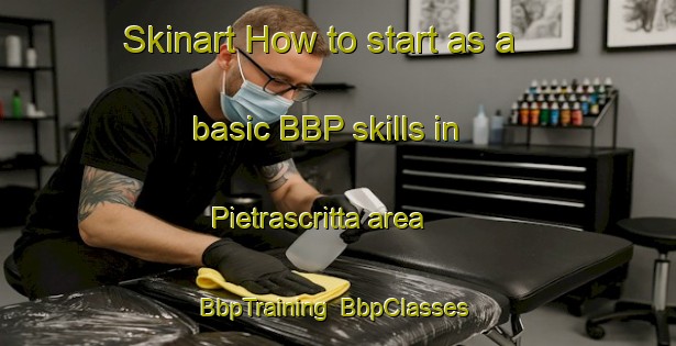 Skinart How to start as a basic BBP skills in Pietrascritta area | BbpTraining | BbpClasses | SkinartTraining-Italy