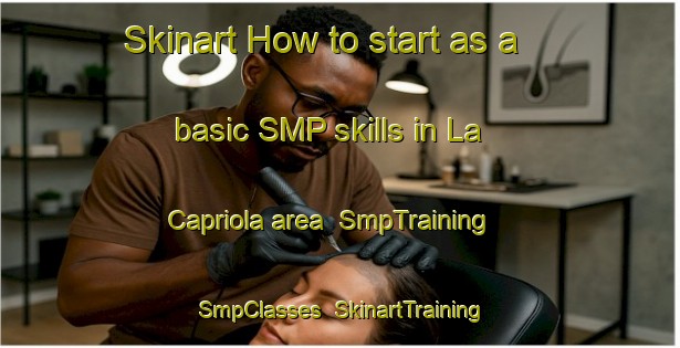 Skinart How to start as a basic SMP skills in La Capriola area | SmpTraining | SmpClasses | SkinartTraining-Italy